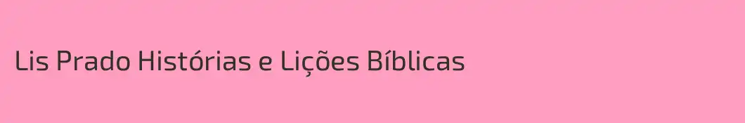 Lis Prado Histórias e Lições Bíblicas